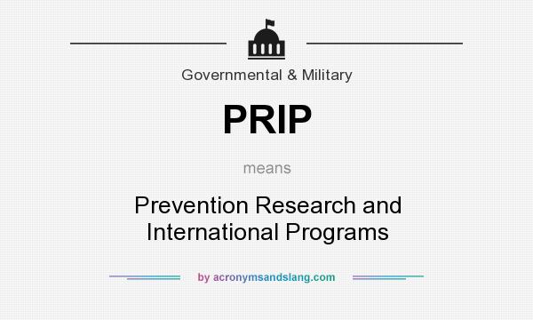 What does PRIP mean? It stands for Prevention Research and International Programs