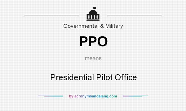 What does PPO mean? It stands for Presidential Pilot Office