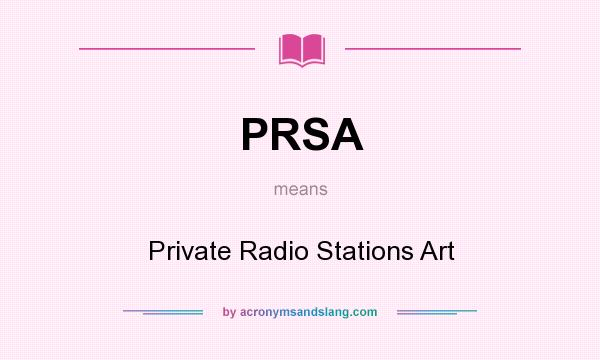 What does PRSA mean? It stands for Private Radio Stations Art