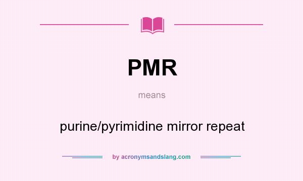 What does PMR mean? It stands for purine/pyrimidine mirror repeat