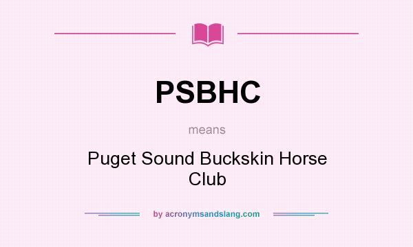 What does PSBHC mean? It stands for Puget Sound Buckskin Horse Club