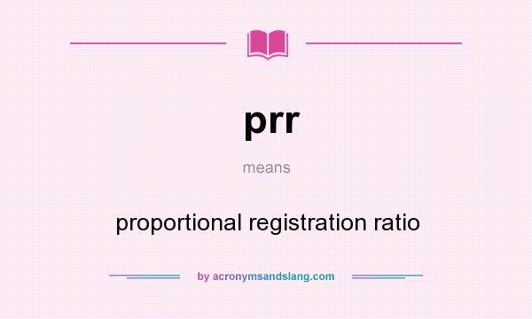 What does prr mean? It stands for proportional registration ratio