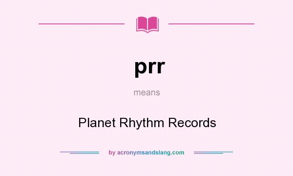 What does prr mean? It stands for Planet Rhythm Records