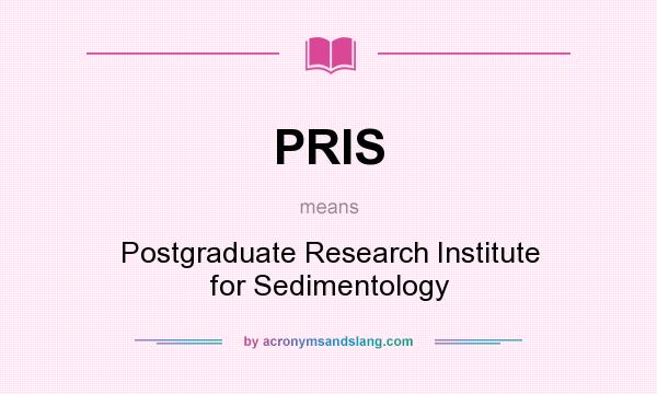 What does PRIS mean? It stands for Postgraduate Research Institute for Sedimentology