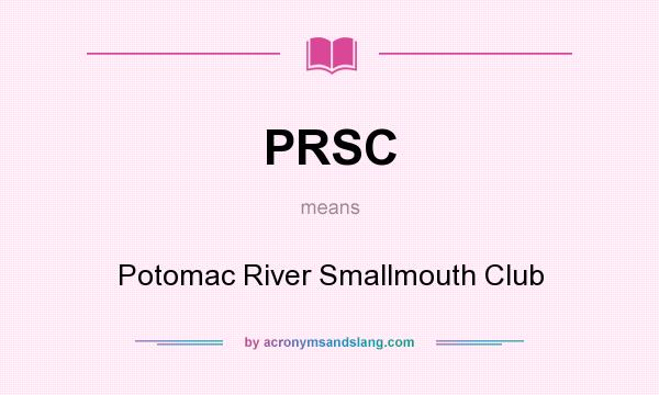 What does PRSC mean? It stands for Potomac River Smallmouth Club