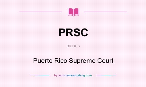 What does PRSC mean? It stands for Puerto Rico Supreme Court
