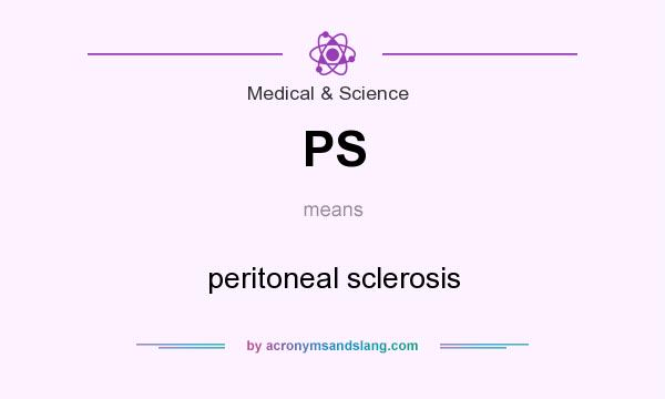 What does PS mean? It stands for peritoneal sclerosis