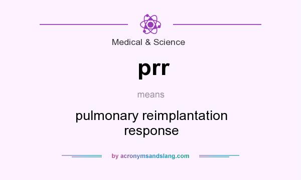 What does prr mean? It stands for pulmonary reimplantation response