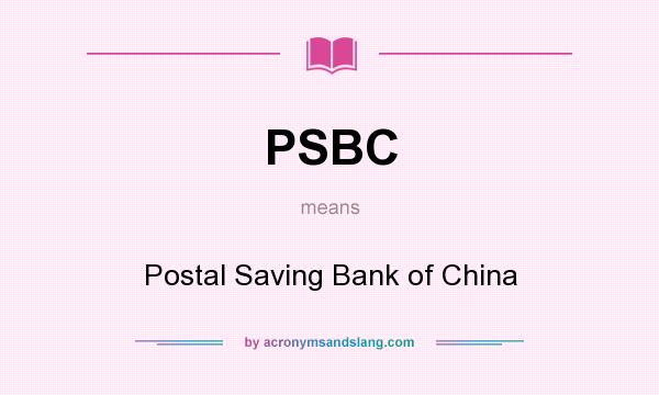 What does PSBC mean? It stands for Postal Saving Bank of China