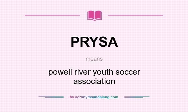 What does PRYSA mean? It stands for powell river youth soccer association