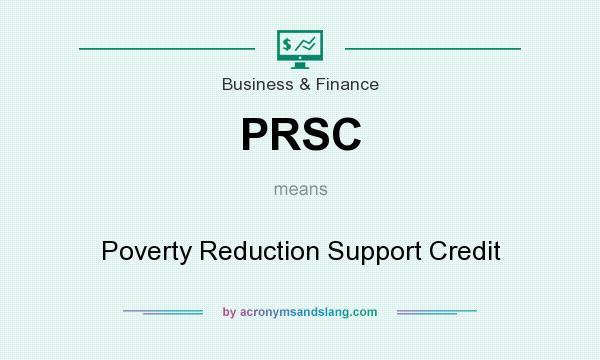 What does PRSC mean? It stands for Poverty Reduction Support Credit