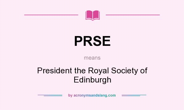 What does PRSE mean? It stands for President the Royal Society of Edinburgh