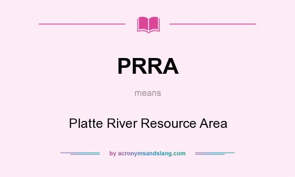 What does PRRA mean? It stands for Platte River Resource Area