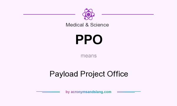 What does PPO mean? It stands for Payload Project Office