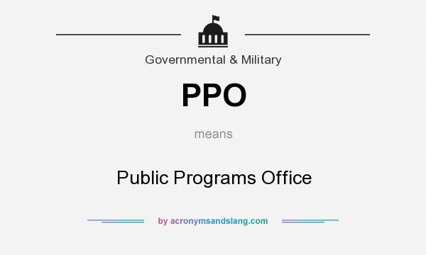 What does PPO mean? It stands for Public Programs Office