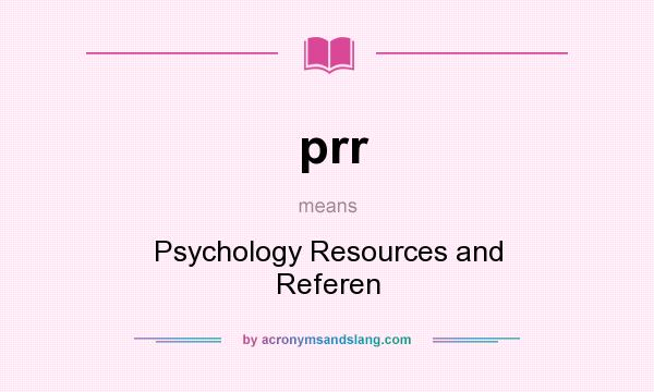 What does prr mean? It stands for Psychology Resources and Referen