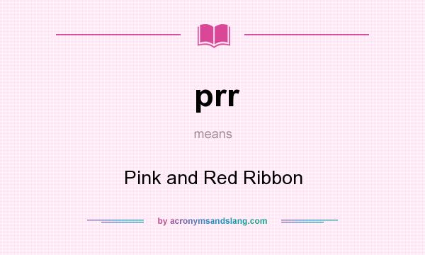What does prr mean? It stands for Pink and Red Ribbon
