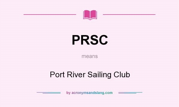 What does PRSC mean? It stands for Port River Sailing Club