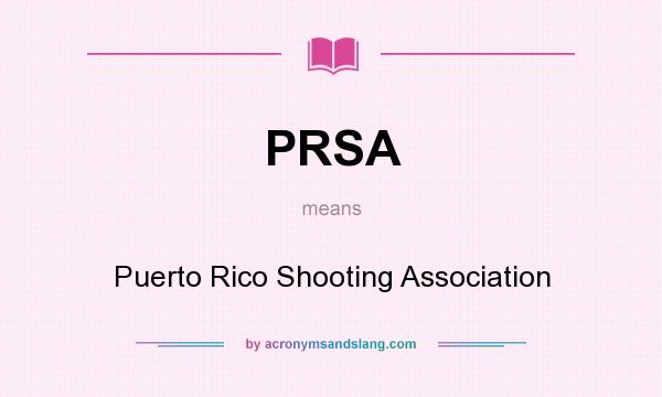 What does PRSA mean? It stands for Puerto Rico Shooting Association