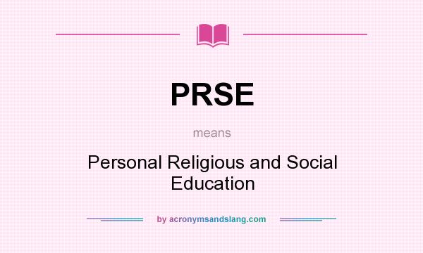 What does PRSE mean? It stands for Personal Religious and Social Education