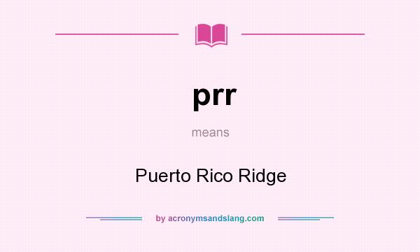 What does prr mean? It stands for Puerto Rico Ridge