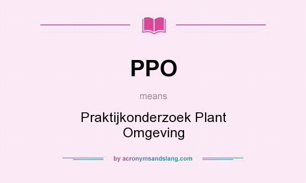 What does PPO mean? It stands for Praktijkonderzoek Plant Omgeving