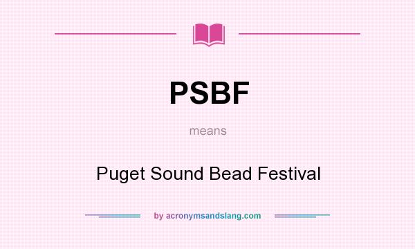 What does PSBF mean? It stands for Puget Sound Bead Festival