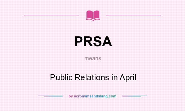 What does PRSA mean? It stands for Public Relations in April