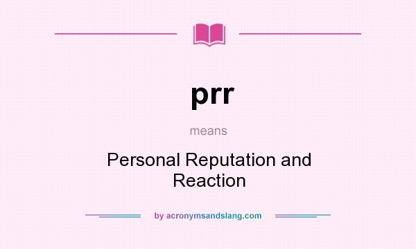 What does prr mean? It stands for Personal Reputation and Reaction