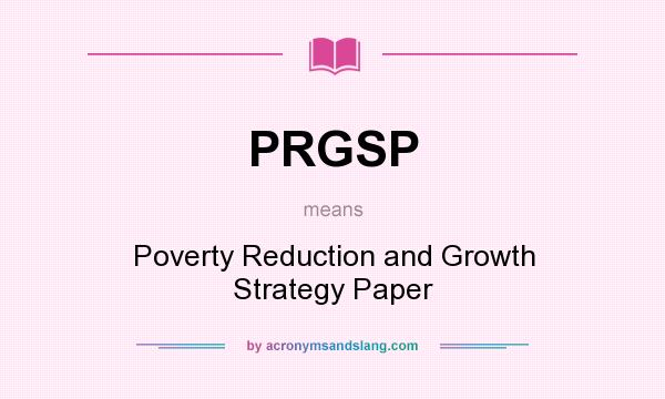 What does PRGSP mean? It stands for Poverty Reduction and Growth Strategy Paper