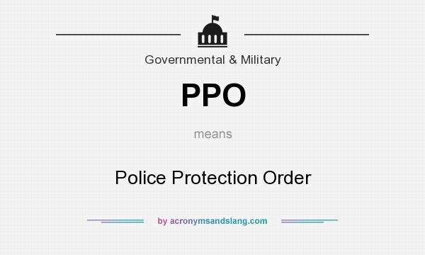 What does PPO mean? It stands for Police Protection Order
