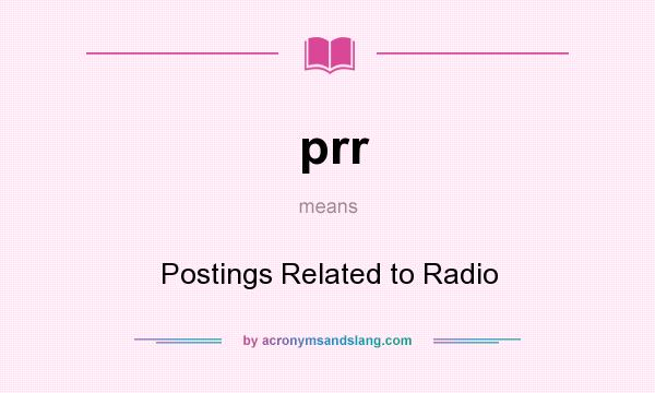 What does prr mean? It stands for Postings Related to Radio