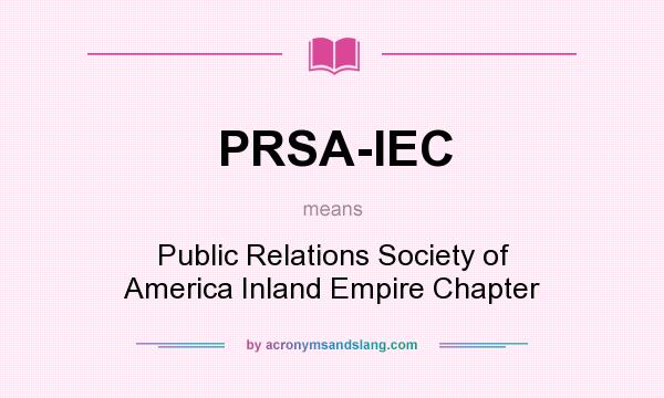 What does PRSA-IEC mean? It stands for Public Relations Society of America Inland Empire Chapter