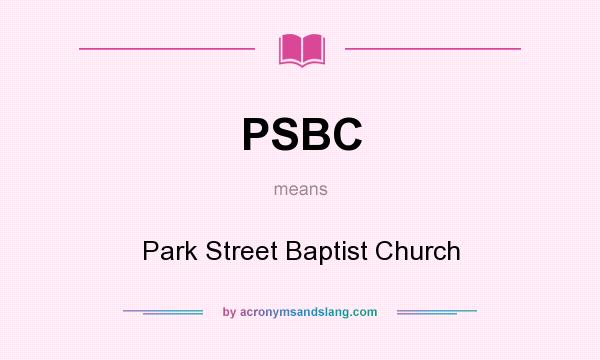 What does PSBC mean? It stands for Park Street Baptist Church