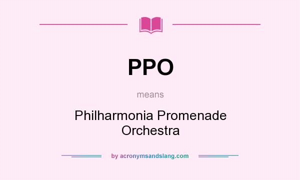 What does PPO mean? It stands for Philharmonia Promenade Orchestra