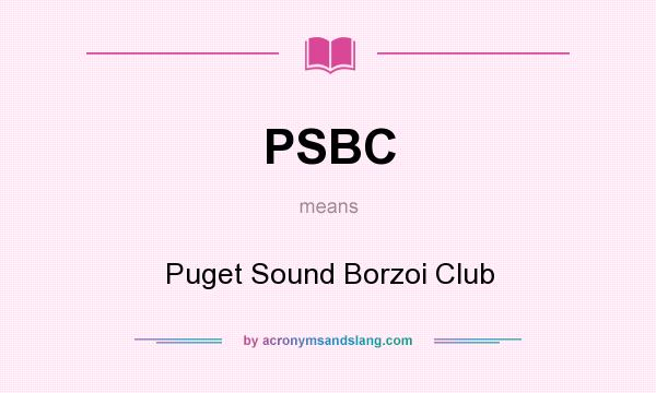 What does PSBC mean? It stands for Puget Sound Borzoi Club
