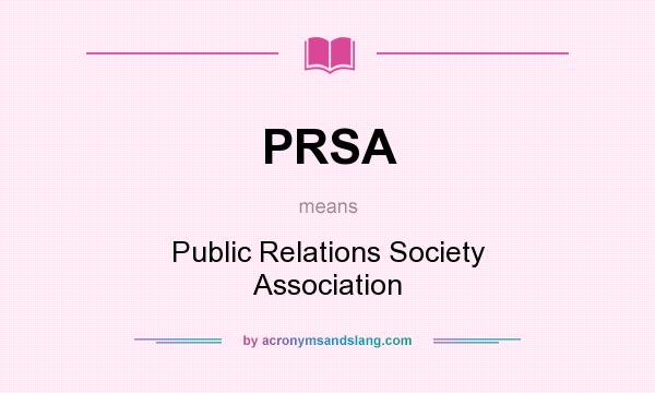 What does PRSA mean? It stands for Public Relations Society Association