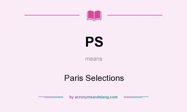 What does PS mean? It stands for Paris Selections