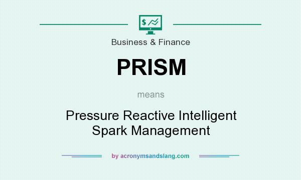 What does PRISM mean? It stands for Pressure Reactive Intelligent Spark Management