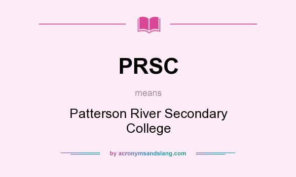 What does PRSC mean? It stands for Patterson River Secondary College
