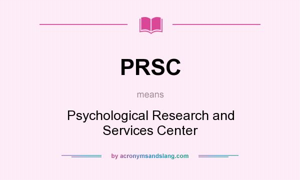 What does PRSC mean? It stands for Psychological Research and Services Center