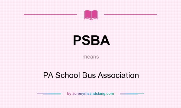 What does PSBA mean? It stands for PA School Bus Association