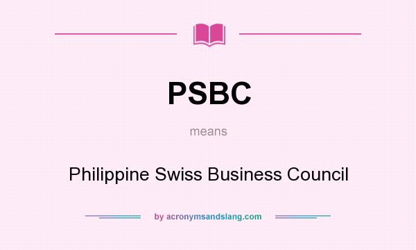 What does PSBC mean? It stands for Philippine Swiss Business Council