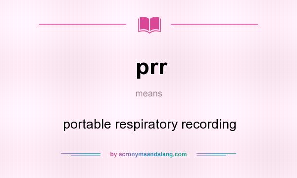 What does prr mean? It stands for portable respiratory recording