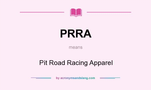 What does PRRA mean? It stands for Pit Road Racing Apparel