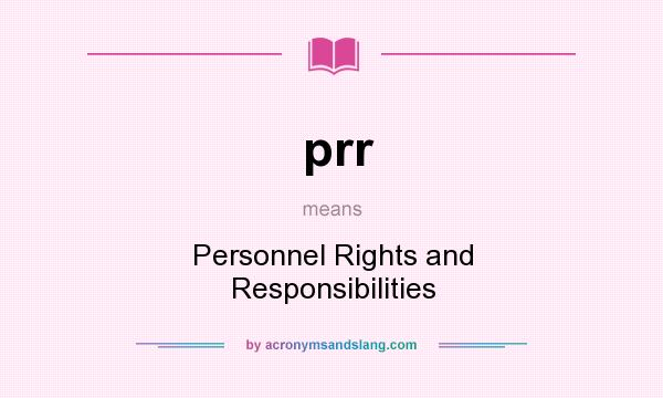 What does prr mean? It stands for Personnel Rights and Responsibilities