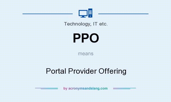 What does PPO mean? It stands for Portal Provider Offering