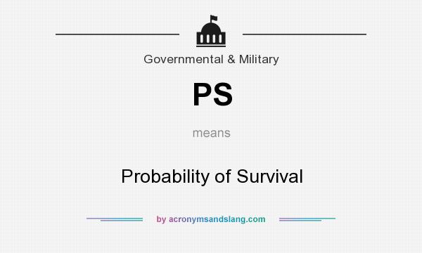 What does PS mean? It stands for Probability of Survival