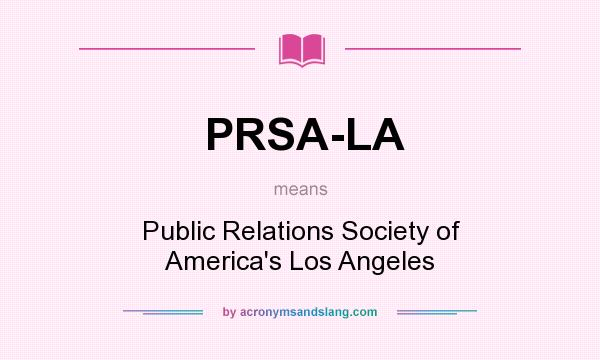 What does PRSA-LA mean? It stands for Public Relations Society of America`s Los Angeles