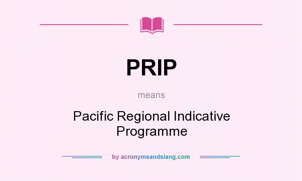 What does PRIP mean? It stands for Pacific Regional Indicative Programme